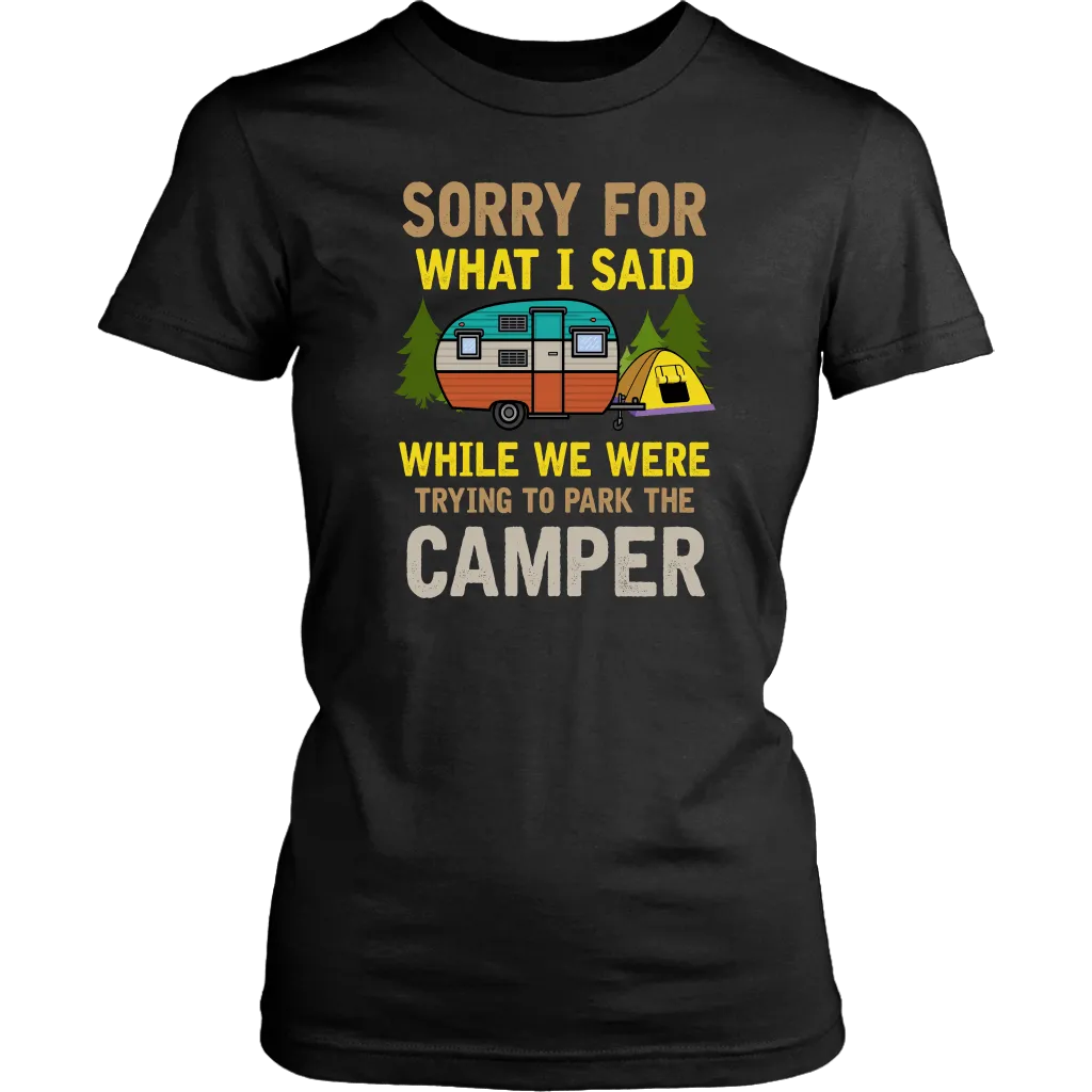 Funny "Sorry For What I Said While We Were Trying To Park The Camper" - Camping Shirts and Hoodies