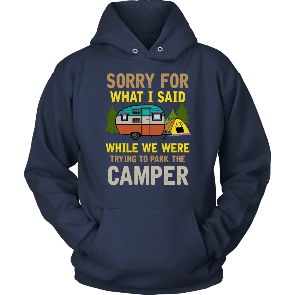 Funny "Sorry For What I Said While We Were Trying To Park The Camper" - Camping Shirts and Hoodies