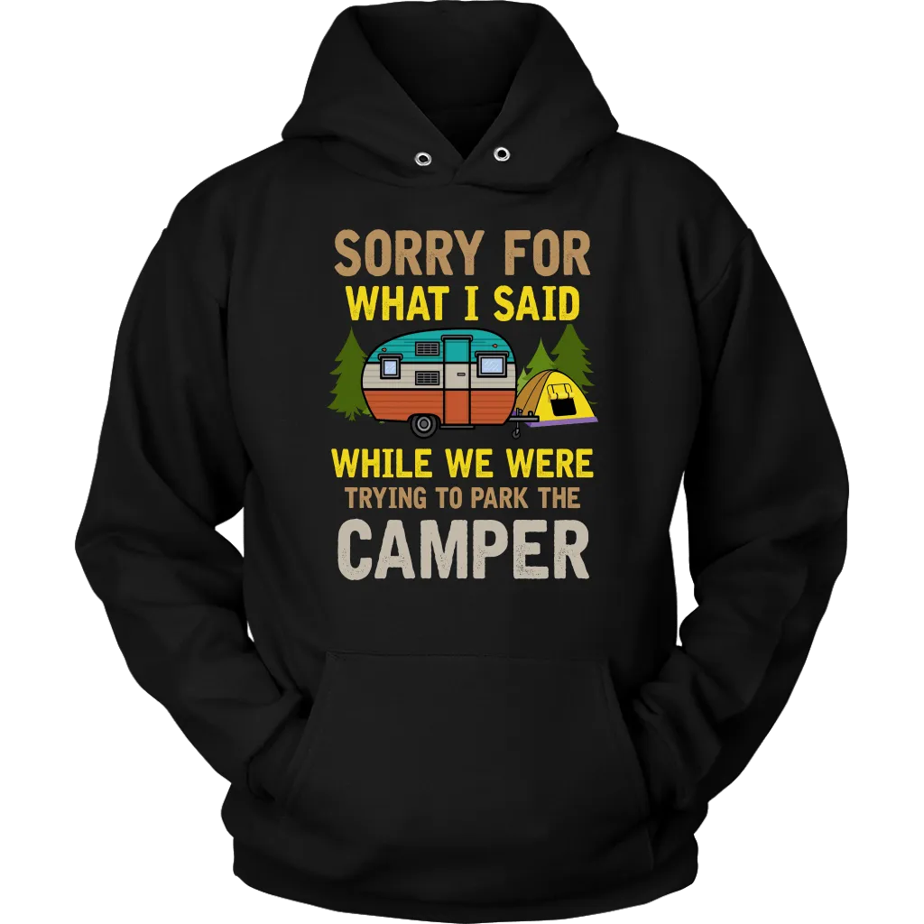Funny "Sorry For What I Said While We Were Trying To Park The Camper" - Camping Shirts and Hoodies