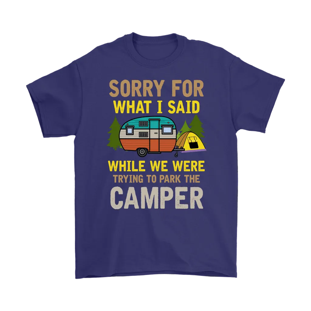 Funny "Sorry For What I Said While We Were Trying To Park The Camper" - Camping Shirts and Hoodies